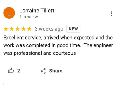"Excellent service, arrived when expected and the work was completed in good time. The engineer was professional and courteous" - Lorraine Tillett